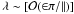 Mathematical equation: \hbox{$\lambda \sim [\cal O(2\pi/k)]$}