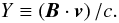 Mathematical equation: \begin{equation} Y \equiv \left({\vec{B}} \cdot {\vec{v}}\right)/c. \label{defY} \end{equation}