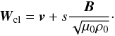 Mathematical equation: \begin{equation} {\vec{W}}_{\rm cl} = {\vec{v}} + s \frac{ {\vec{B}} }{\sqrt{\mu_0 \rho_0}} \cdot \label{vitcaractclass} \end{equation}