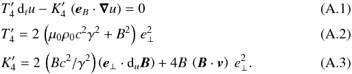Mathematical equation: \appendix \setcounter{section}{1} \begin{eqnarray} &&T'_4 \, {\rm d}_t u - K'_4 \, \left({\vec{e}}_B \cdot {\boldsymbol{\nabla}} u\right) = 0 \label{mouvSymbolperpprim}\\[0.5mm] &&T'_4 = 2\, \left(\mu_0 \rho_0 c^2 \gamma^2 + B^2 \right) \, {e}_\perp^2 \\[0.5mm] &&K'_4 = 2\, \left(Bc^2/\gamma^2\right)\left({\vec{e}}_{\perp} \cdot {\rm d}_u {\vec{B}}\right) + 4B\ \left({\vec{B}} \cdot {\vec{v}}\right) \ {e}_\perp^2. \end{eqnarray}