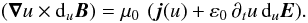 Mathematical equation: \appendix \setcounter{section}{2} \begin{equation} \left({\boldsymbol{\nabla}} u \times {\rm d}_u{\vec{B}} \right) = \mu_0 \, \left({\vec{j}}(u) + \varepsilon_0 \, \partial_t u \, {\rm d}_u{\vec{E}}\right)\!. \label{Ampereansatz} \end{equation}