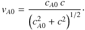 Mathematical equation: \begin{equation} v_{A0} = \frac{c_{A0} \, c}{\left(c_{A0}^2 + c^2\right)^{1/2} }\cdot \label{vitpropagAlfrelat} \end{equation}