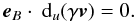 Mathematical equation: \begin{equation} {\vec{e}}_B \cdot \ {\rm d}_u\!\left(\gamma {\vec{v}}\right) = 0. \label{condprojmouv3} \end{equation}