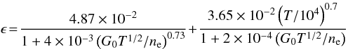 Mathematical equation: \begin{equation} \epsilon\! =\! \frac{ 4.87 \times 10^{-2}}{1 + 4 \times 10^{-3} \left( G_0 T^{1/2} / n_{\rm e} \right)^{0.73}} \!+ \! \frac{ 3.65 \times 10^{-2} \left(T / 10^4 \right)^{0.7} }{ 1 + 2 \times 10^{-4} \left( G_0 T^{1/2} / n_{\rm e} \right)} \label{eq:epsilon} \end{equation}