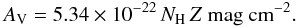 Mathematical equation: \begin{equation} A_{\rm V} = 5.34 \times 10^{-22}\,N_{\rm H}\,Z \textrm{ mag cm}^{-2}. \label{eq:Av} \end{equation}