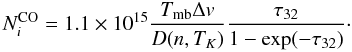 Mathematical equation: \begin{equation} N^{\rm CO}_i=1.1\times10^{15}\frac{T_{\rm mb}\Delta v}{D(n,T_K)}\frac{\tau_{32}}{1-\textnormal{\rm exp}(-\tau_{32})}\cdot \end{equation}