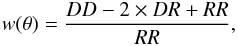 Mathematical equation: \begin{equation} w(\theta) = \frac{DD-2 \times DR+RR}{RR}, \end{equation}