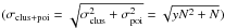 Mathematical equation: \hbox{$( \sigma_{\rm clus+poi} = \sqrt{\sigma_{\rm clus}^2 + \sigma_{\rm poi}^2} = \sqrt{yN^2+N})$}