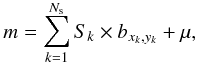 Mathematical equation: \begin{equation} m = \sum_{k=1}^{N_{\rm s}} S_k \times b_{x_k,y_k}+\mu, \end{equation}