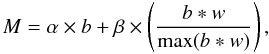 Mathematical equation: \begin{equation} M = \alpha \times b + \beta \times \left(\frac{b \ast w}{\textrm{max}(b \ast w)} \right), \end{equation}