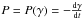 Mathematical equation: \hbox{$P=P(\gamma)=-\frac{{\rm d}\gamma}{{\rm d}t}$}