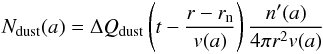 Mathematical equation: \begin{equation} N_{\rm dust}(a) = \Delta Q_{\rm dust} \left(t-\frac{r-r_{\rm n}}{v(a)} \right) \frac{n'(a)}{4 \pi r^2 v(a)} \end{equation}