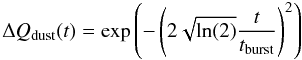 Mathematical equation: \begin{equation} \Delta Q_{\rm dust}(t)= \exp\left(- \left(2 \sqrt{ \ln(2)} \frac{t}{t_{\rm burst}}\right)^2\right) \end{equation}