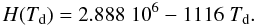 Mathematical equation: \begin{equation} H(T_{\rm d})=2.888 \; 10^6 - 1116 \; T_{\rm d}. \label{HTeq} \end{equation}