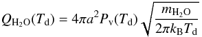 Mathematical equation: \begin{equation} Q_{\rm H_{2}O}(T_{\rm d}) = 4 \pi a^2 P_{\rm v}(T_{\rm d})\sqrt{\frac{ m_{\rm H_{2}O}}{2 \pi k_{\rm B} T_{\rm d}}} \label{QH2O} \end{equation}