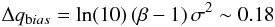 Mathematical equation: \begin{equation} \label{eq:qbias} \Delta q_{\mathrm bias}=\mathrm{ln}(10)\, (\beta-1)\, \sigma^2\sim 0.18 \end{equation}