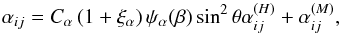 Mathematical equation: \begin{equation} \alpha_{ij}=C_{\alpha}\left(1 +\xi_{\alpha}\right)\psi_{\alpha}(\beta)\sin^{2}\theta\alpha_{ij}^{(H)}+\alpha_{ij}^{(M)},\label{alp2d} \end{equation}