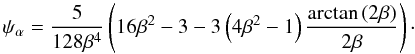 Mathematical equation: \appendix \setcounter{section}{1} \begin{equation} \psi_{\alpha}=\frac{5}{128\beta^{4}}\left(16\beta^{2}-3-3\left(4\beta^{2}-1\right)\frac{\arctan\left(2\beta\right)}{2\beta}\right)\cdot \end{equation}