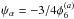 Mathematical equation: \hbox{$\psi_{\alpha}=-3/4\phi_{6}^{(a)}$}