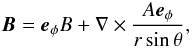 Mathematical equation: $$ \vec{B}=\vec{e}_{\phi}B+\nabla\times\frac{A\vec{e}_{\phi}}{r\sin\theta}, $$