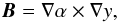 Mathematical equation: \begin{eqnarray*} {\vec B} = \nabla \alpha \times \nabla y, \end{eqnarray*}