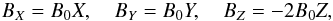 Mathematical equation: \begin{eqnarray*} B_X = B_0X, \quad B_Y = B_0Y, \quad B_Z = -2B_0Z, \end{eqnarray*}