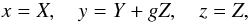 Mathematical equation: \begin{equation} \label{map} x=X, \quad y = Y + gZ, \quad z = Z, \end{equation}