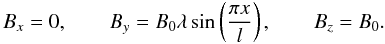 Mathematical equation: \begin{equation} \label{shear_one} B_x = 0, \qquad B_y = B_0\lambda\sin\left(\frac{\pi x}{l}\right), \qquad B_z = B_0. \end{equation}