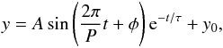 Mathematical equation: \begin{equation} \label{Eq-1} y=A \sin\left(\frac{2\pi}{P} t+\phi\right) {\rm e}^{-t/\tau}+y_0, \end{equation}
