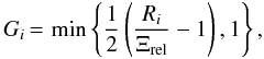Mathematical equation: \begin{equation} G_{i}{\,=\,}\min\left\{\frac{1}{2}\left(\frac{R_{i}}{\Xi_{\rm rel}}-1\right),1\right\}, \label{goodness} \end{equation}
