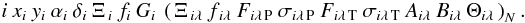 Mathematical equation: \begin{eqnarray*} i\: x_{i}\: y_{i}\: \alpha_{i}\: \delta_{i}\: \Xi_{\,i}\: f_{i}\: G_{i}\: \left(\, \Xi_{{\,i}{\lambda}}\: f_{{\,i}{\lambda}}\: F_{{i}{\lambda}{\,\rm P}}\: \sigma_{{i}{\lambda}{\,\rm P}}\: F_{{i}{\lambda}{\,\rm T}}\: \sigma_{{i}{\lambda}{\,\rm T}}\: A_{{i}{\lambda}}\: B_{{i}{\lambda}}\: \Theta_{{i}{\lambda}}\, \right)_{N}. \end{eqnarray*}
