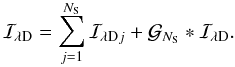 Mathematical equation: \begin{equation} \mathcal{I}_{{\!\lambda}{\rm D}} = \sum\limits_{j=1}^{N_{\rm S}}\mathcal{I}_{{\!\lambda}{\rm D}{j}} + \mathcal{G}_{N_{\rm S}} * \mathcal{I}_{{\!\lambda}{\rm D}}.\label{recovered.original.image} \end{equation}