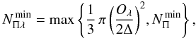 Mathematical equation: \begin{equation} N^{\,\rm min}_{{\Pi}{\lambda}} = \max \left\{ \frac{1}{3}\,\pi \left(\frac{O_{\lambda}}{2 \Delta}\right)^{2}\!, N^{\,\rm min}_{\Pi} \right\},\label{minpix} \end{equation}
