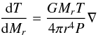 Mathematical equation: \begin{equation} \frac {{\rm d} T}{{\rm d} M_r}= \frac {G M_{r} T}{4\pi r^4P}\nabla \end{equation}