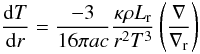 Mathematical equation: \begin{equation} \frac {{\rm d} T}{{\rm d} r}=\frac {-3}{16 \pi a c} \frac {\kappa \rho L_{\mathrm {r}}} {r^2 T^3} \left(\frac {\nabla} {\nabla_{\mathrm {r}}}\right) \end{equation}