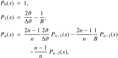 Mathematical equation: \appendix \setcounter{section}{1} \begin{eqnarray} P_0(x) &=&1,\nonumber \\[1.5mm] P_1(x) &=&\frac{2\vartheta}{\Delta \vartheta}-\frac{1}{B}, \nonumber\\[1.5mm] P_n(x) &=& \frac{2n-1}{n}\frac{2\vartheta}{\Delta \vartheta}\: P_{n-1}(x) -\frac{2n-1}{n}\frac{1}{B}\:P_{n-1}(x)\nonumber \\[1.5mm] &&\quad -\frac{n-1}{n}\: P_{n-2}(x), \end{eqnarray}