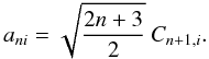 Mathematical equation: \appendix \setcounter{section}{1} \begin{equation} a_{ni} = \sqrt{\frac{2n+3}{2}}\:C_{n+1,i}. \end{equation}