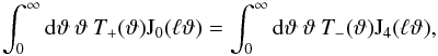 Mathematical equation: \begin{equation} \label{T} \int_0^{\infty}\mathrm{d}\vartheta\:\vartheta\:T_+(\vartheta) \mathrm{J}_0(\ell\vartheta)= \int_0^{\infty}\mathrm{d}\vartheta\:\vartheta\:T_-(\vartheta) \mathrm{J}_4(\ell\vartheta), \end{equation}