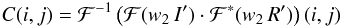 Mathematical equation: \begin{eqnarray} C(i,j)=\mathcal{F}^{-1}\left( \mathcal{F}(w_2\, I')\cdot \mathcal{F}^\ast(w_2\, R')\right)(i,j) \end{eqnarray}