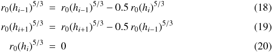 Mathematical equation: \begin{eqnarray} r_0(h_{i-1})^{5/3} &=& r_0(h_{i-1})^{5/3} - 0.5\, r_0(h_{i})^{5/3} \\[1.5mm] r_0(h_{i+1})^{5/3} &=& r_0(h_{i+1})^{5/3} - 0.5\, r_0(h_{i-1})^{5/3} \\[1.5mm] r_0(h_i)^{5/3} &=& 0 \end{eqnarray}