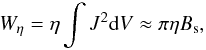 Mathematical equation: \begin{equation} W_\eta = \eta \int J^2 {\rm d}V \approx \pi \eta B_{\rm s}, \end{equation}