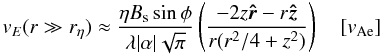 Mathematical equation: \begin{equation} v_{E}(r\gg r_\eta) \approx \frac{\eta B_{\rm s} \sin{\phi}}{\lambda |\alpha| \sqrt{\pi}}\left(\frac{-2z\boldsymbol{\hat{r}} -r \boldsymbol{\hat{z}}}{r(r^2/4 + z^2)}\right)\quad [v_{\rm Ae}] \label{spinedriftext} \end{equation}