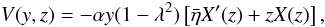 Mathematical equation: \begin{equation} V(y,z) = -\alpha y (1-\lambda^2) \left[\bar{\eta}X'(z) + zX(z)\right], \label{potfan} \end{equation}