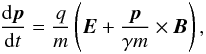 Mathematical equation: \begin{equation} \frac{{\rm d}\boldsymbol{p}}{{\rm d}t} = \frac{q}{m} \left(\boldsymbol{E} + \frac{\boldsymbol{p}}{\gamma m} \times \boldsymbol{B}\right), \end{equation}