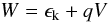 Mathematical equation: \begin{equation} W = \epsilon_{\rm k} + qV \end{equation}