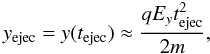 Mathematical equation: \begin{equation} y_{\rm ejec} = y(t_{\rm ejec}) \approx \frac{qE_y t_{\rm ejec}^2}{{2m}}, \end{equation}