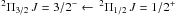Mathematical equation: \hbox{$^2\Pi_{3/2}\, J=3/2^- \leftarrow\, ^2\Pi_{1/2}\, J= 1/2^+$}
