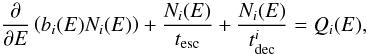 Mathematical equation: \begin{equation} \label{eq:pion} \frac{\partial }{\partial E} \left( b_{i}(E) N_{i}(E) \right)+ \frac{N_{i}(E)}{t_{\rm{esc}}} + \frac{N_{i}(E)}{t^{i}_{\rm{dec}}} = Q_{i}(E), \end{equation}