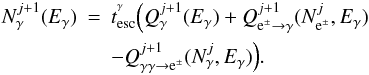 Mathematical equation: \begin{eqnarray} N^{j+1}_{\gamma}(E_{\gamma}) &=& t_{\rm{esc}}^{^{\gamma}} \Big( Q^{j+1}_{\gamma}(E_{\gamma}) + Q^{j+1}_{{\rm e}^{\pm} \rightarrow \gamma}(N^{j}_{{\rm e}^{\pm}},E_{\gamma}) \nonumber\\ &&- Q^{j+1}_{\gamma\gamma\rightarrow {\rm e}^{\pm}}(N^{j}_{\gamma},E_{\gamma}) \Big) . \end{eqnarray}