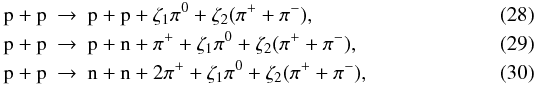 Mathematical equation: \begin{eqnarray} \rm p+p& \rightarrow &\rm p+p+\zeta_{1}\pi^0 +\zeta_{2}(\pi^++\pi^-),\\ \rm p+p& \rightarrow &\rm p+n+\pi^++\zeta_{1}\pi^0 +\zeta_{2}(\pi^++\pi^-),\\ \rm p+p& \rightarrow &\rm n+n+2\pi^++\zeta_{1}\pi^0+\zeta_{2}(\pi^++\pi^-), \end{eqnarray}